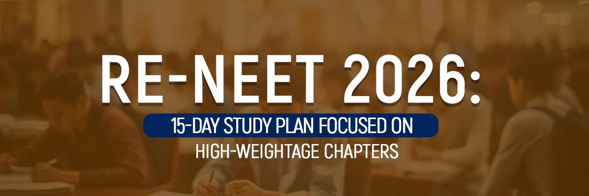 Re-NEET 2026: 15-Day Study Plan Focused on High-Weightage Chapters